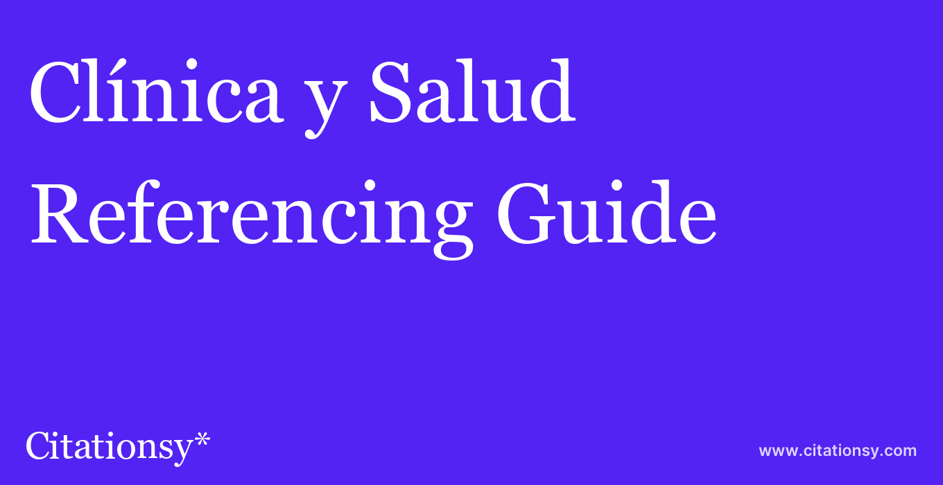 cite Clínica y Salud  — Referencing Guide